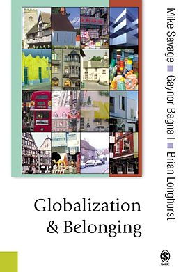E-Book (pdf) Globalization and Belonging von Michael Savage, Gaynor Bagnall, Brian Longhurst