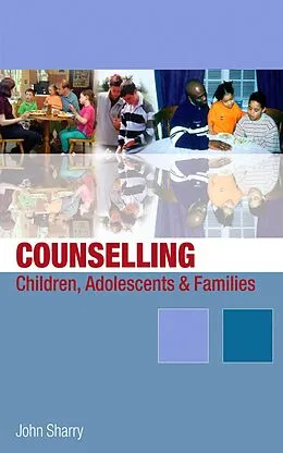 E-Book (pdf) Counselling Children, Adolescents and Families von John Sharry