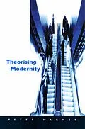 E-Book (pdf) Theorizing Modernity von Peter Wagner
