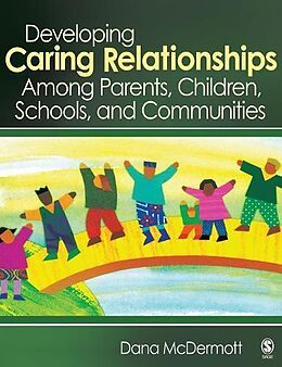 Fester Einband Developing Caring Relationships Among Parents, Children, Schools, and Communities von Dana McDermott