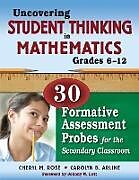 Kartonierter Einband Uncovering Student Thinking in Mathematics, Grades 6-12 von Cheryl M. Rose, Carolyn B. Arline