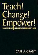 Fester Einband Teach! Change! Empower! von Carl A. Grant