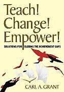 Kartonierter Einband Teach! Change! Empower! von Carl A. Grant