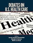 Fester Einband Debates on U.S. Health Care von Jennie Jacobs Kronenfeld, Wendy E. Parmet, Mark A. Zezza