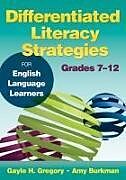 Kartonierter Einband Differentiated Literacy Strategies for English Language Learners, Grades 712 von Gayle H. Gregory, Amy J. Burkman