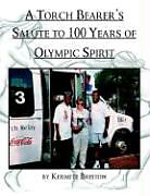 Kartonierter Einband A Torch Bearer's Salute to 100 Years of Olympic Spirit von Kermite Bristow