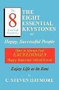 Kartonierter Einband The Eight Essential Keystones of Happy, Successful People von C. Steven Haymore