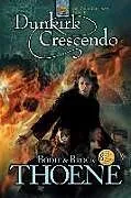 Kartonierter Einband (Kt) Dunkirk Crescendo von Bodie Thoene, Brock Thoene
