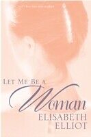 eBook (epub) Let Me Be a Woman de Elisabeth Elliot