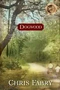 E-Book (epub) Dogwood von Chris Fabry
