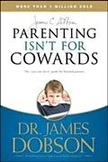 E-Book (epub) Parenting Isn't for Cowards von James C. Dobson