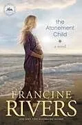 Kartonierter Einband (Kt) The Atonement Child von Francine Rivers