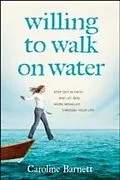 E-Book (epub) Willing to Walk on Water von Caroline Barnett
