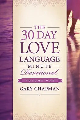 E-Book (epub) 30-Day Love Language Minute Devotional Volume 1 von Gary Chapman