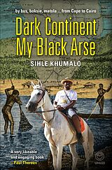 eBook (epub) Dark Continent my Black Arse de Sihle Khumalo
