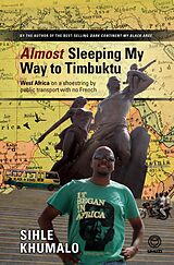 E-Book (epub) Almost Sleeping my way to Timbuktu von Sihle Khumalo