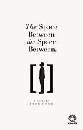 E-Book (pdf) The Space Between the Space Between von John Hunt