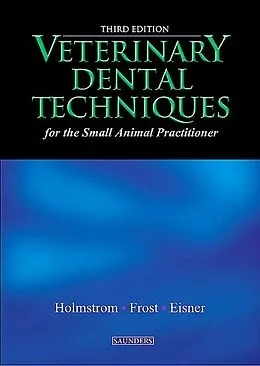 E-Book (epub) Veterinary Dental Techniques for the Small Animal Practitioner - E-Book von Steven E. Holmstrom DVM, Patricia Frost Fitch DVM, Edward R. Eisner DVM