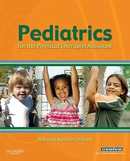 E-Book (epub) Pediatrics for the Physical Therapist Assistant - E-Book von Dpt O'Shea PT