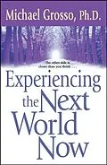 E-Book (epub) Experiencing the Next World Now von Michael Grosso