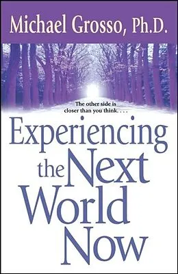 E-Book (epub) Experiencing the Next World Now von Michael Grosso