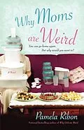 E-Book (epub) Why Moms Are Weird von Pamela Ribon