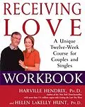 E-Book (epub) Receiving Love Workbook von Harville Hendrix, PhD, Helen Hunt, Ph. D.