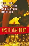 E-Book (epub) Kiss the Year Goodbye von Brenda L. Thomas, Crystal Lacey Winslow, Tu-Shonda L. Whitaker