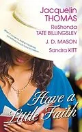 E-Book (epub) Have a Little Faith von Jacquelin Thomas, ReShonda Tate Billingsley, J. D. Mason