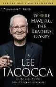 Kartonierter Einband Where Have All the Leaders Gone? von Lee Iacocca