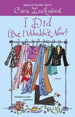 E-Book (epub) I Did (But I Wouldn't Now) von Cara Lockwood
