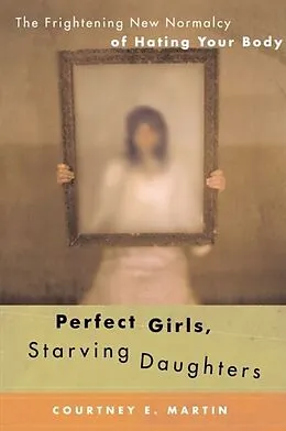 E-Book (epub) Perfect Girls, Starving Daughters von Courtney E. Martin