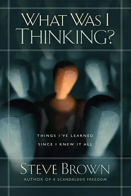 E-Book (epub) What Was I Thinking? von Steve Brown