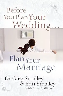 E-Book (epub) Before You Plan Your Wedding...Plan Your Marriage von Dr. Greg Smalley, Erin Smalley, Steve Halliday