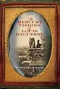 E-Book (epub) The Mercury Visions of Louis Daguerre von Dominic Smith