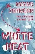 E-Book (epub) White Heat von Wayne Johnson