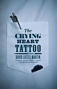 Kartonierter Einband The Crying Heart Tattoo von David Lozell Martin