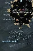 E-Book (epub) The Beautiful Miscellaneous von Dominic Smith