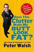 E-Book (epub) Does This Clutter Make My Butt Look Fat? von Peter Walsh