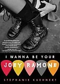 E-Book (epub) I Wanna Be Your Joey Ramone von Stephanie Kuehnert