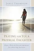 E-Book (epub) Praying for Your Prodigal Daughter von Janet Thompson