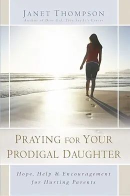 E-Book (epub) Praying for Your Prodigal Daughter von Janet Thompson