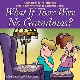 E-Book (epub) What if There Were No Grandmas? von Caron Chandler Loveless