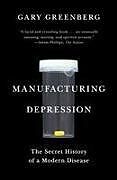 Couverture cartonnée Manufacturing Depression: The Secret History of a Modern Disease de Gary Greenberg