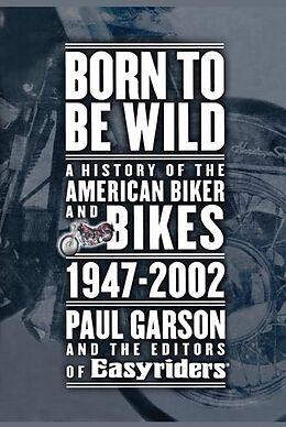 Couverture cartonnée Born to Be Wild de Paul Garson, Easyriders, Editors of Easyriders