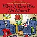 E-Book (epub) What If There Were No Moms? von Caron Chandler Loveless