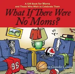 E-Book (epub) What If There Were No Moms? von Caron Chandler Loveless