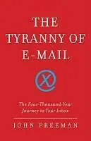 E-Book (epub) The Tyranny of E-mail von John Freeman