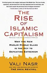 Kartonierter Einband Rise of Islamic Capitalism: Why the New Muslim Middle Class Is the Key to Defeating Extremism von Vali Nasr