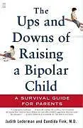 E-Book (epub) The Ups and Downs of Raising a Bipolar Child von Judith Lederman, Candida Fink